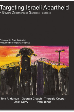 Targeting Israeli Apartheid: a Boycott, Divestment and Sanctions Handbook